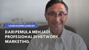 Transformasi Karier Anda Melalui Network Marketing Revolution: Dari Pemula Jadi Profesional